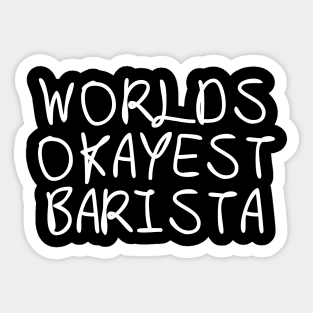 World okayest barista Sticker